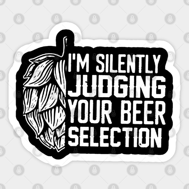 I'm Silently Judging Your Beer Selection Sticker by fadetsunset